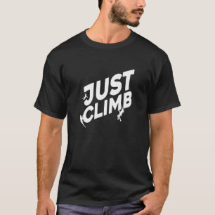T-shirt Just Climb Escalade Bloc Grimpeur de Roche Rocher 