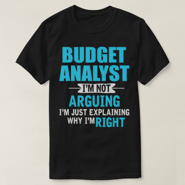T-shirt Just eplaining why I'm right Funny Budget Analyst  (Design devant)