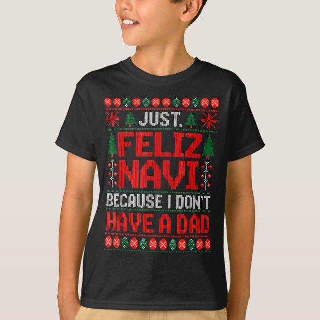 T-shirt Just Feliz Navi Because I Do Not Have A Dad Ugly S (Devant)