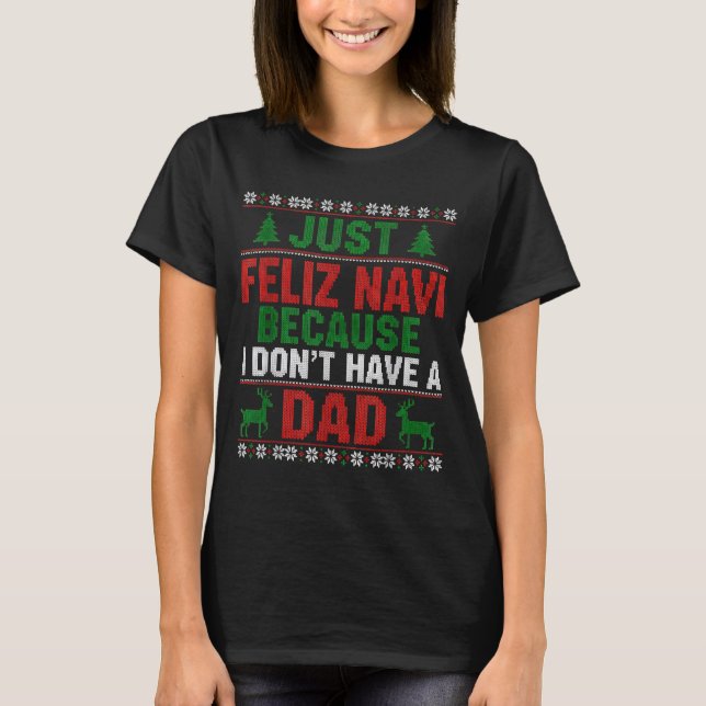 T-shirt Just Feliz Navi Because I Don't Have A Dad Ugly Xm (Devant)