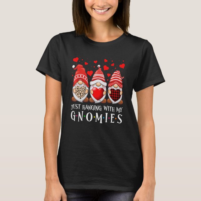 T-shirt Just Hanging With My Gnomies Happy Valentines Day  (Devant)
