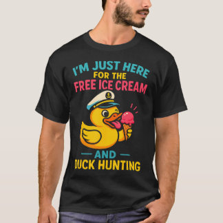 T-shirt Just Here For The Free Ice Cream Duck Hunting