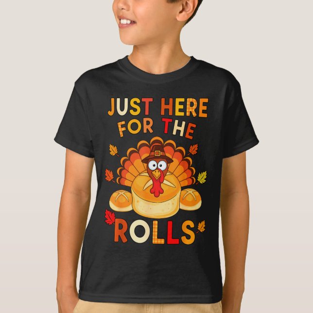 T-shirt Just Here For The Rolls Funny Thanksgiving Dinner  (Devant)