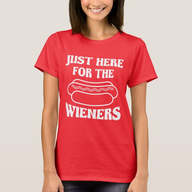 T-shirt Just Here For The Wieners, Funny 4th of July (Devant)