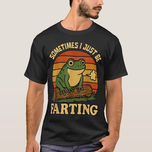T-shirt Just I Sometimes Frog Farting Sarcastic Smile (Devant)