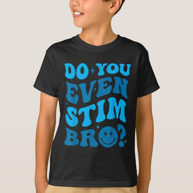 T-shirt Just Keep Stimming Autism Do You Even Stim Bro Neu (Devant)