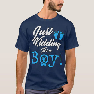 T-shirt Just Kidding it's a Boy Cute Gender Reveal 