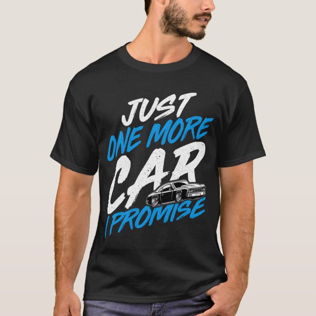 T-shirt Just One More Car I Promise Automobile Collector (Devant)