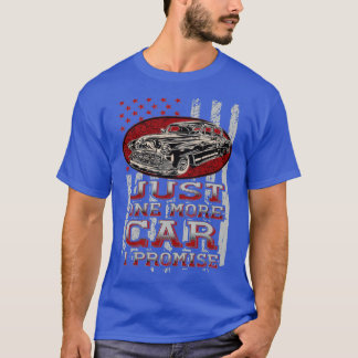 T-shirt Just One More Car I Promise Car Lover Guys 