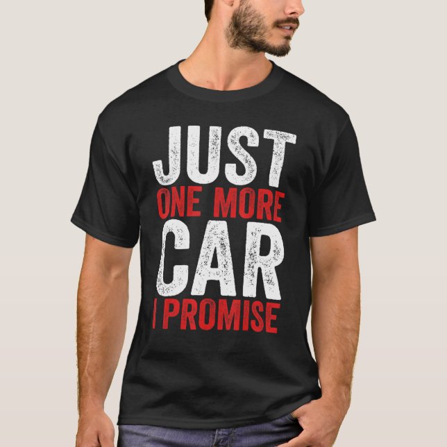 T-shirt Just One More Car I Promise  Racing Car  1 (Devant)