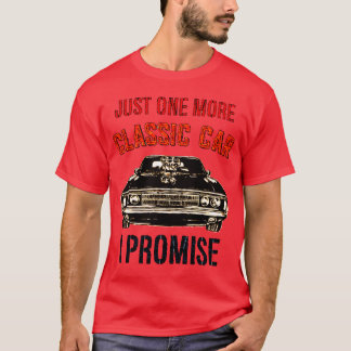T-shirt JUST ONE MORE CLASSIC CAR I PROMISE family