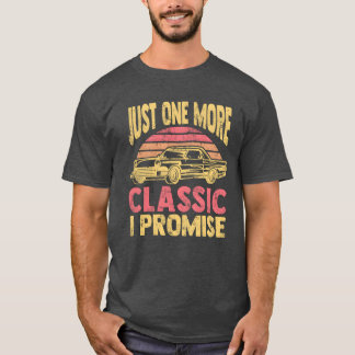 T-shirt Just One More Classic Car I Promise Vintage Car Lo