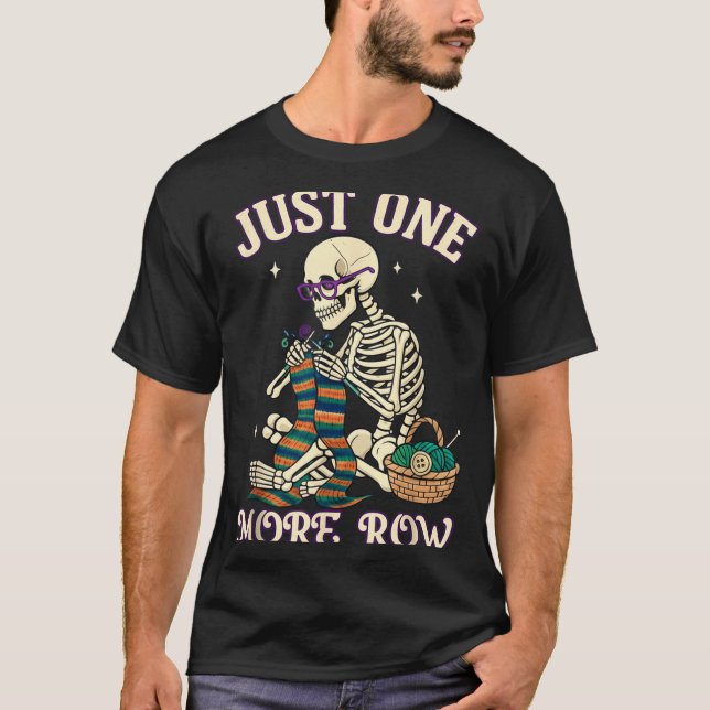 T-shirt Just One More Row Crochet Skeleton Crocheting Knit (Devant)