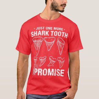 T-shirt Just One More Shark Tooth I Promise Biology Fossil