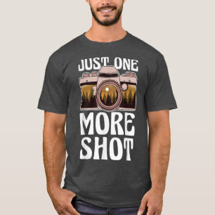 T-shirt Just one more Shot  Landscape Photography Snapping