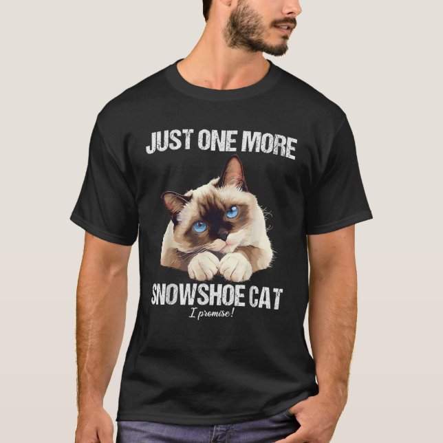 T-shirt Just one more Snowshoe Cat  (Devant)