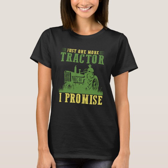 T-shirt Just One More Tractor I Promise  Farming Farm (Devant)