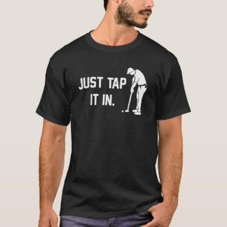 T-shirt Just Tap It In funny happy golf taparoo gift cours