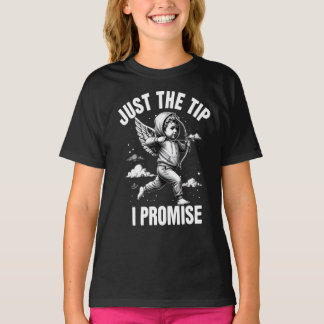 T-shirt Just The Tip I Promise