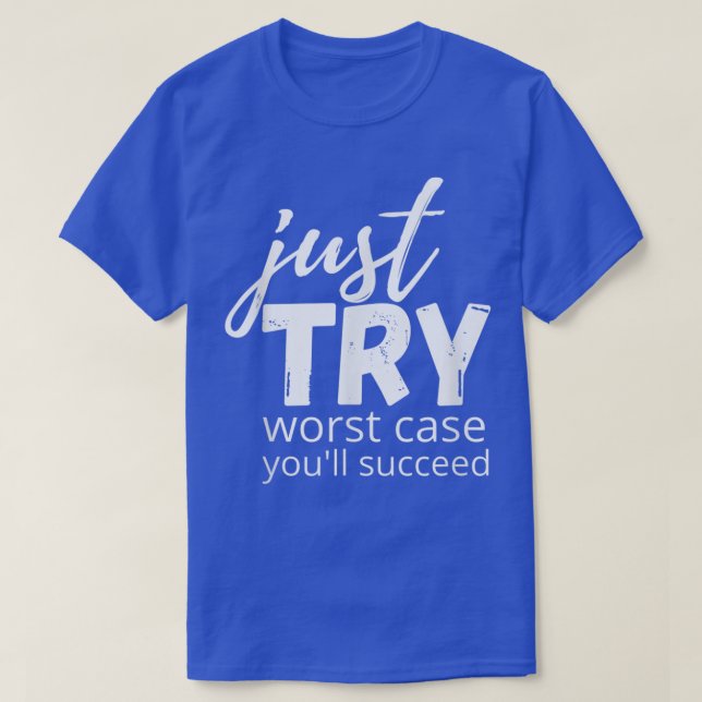 T-shirt Just Try Succeed Trying Growth Mindset Positive Te (Design devant)