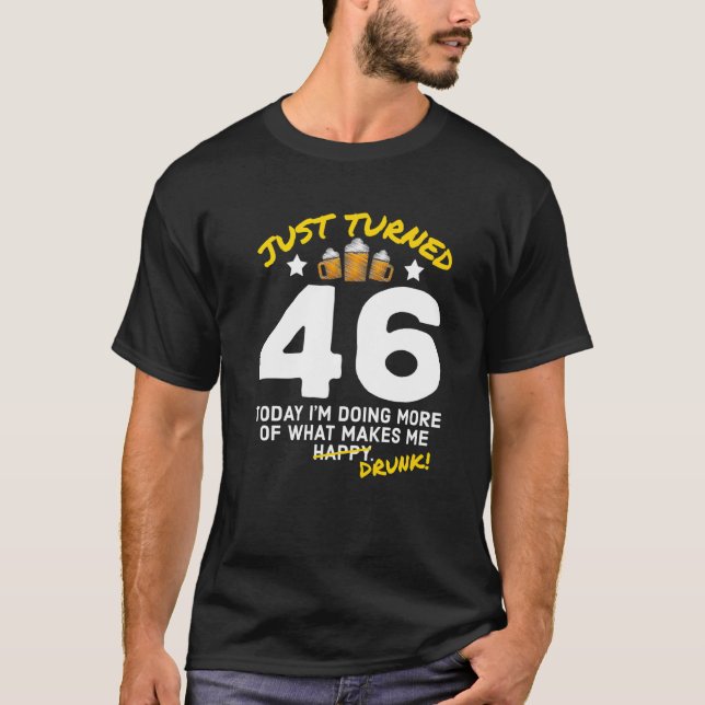 T-shirt Just Turned 46 Beer Drinking 46th Birthday Drunk G (Devant)