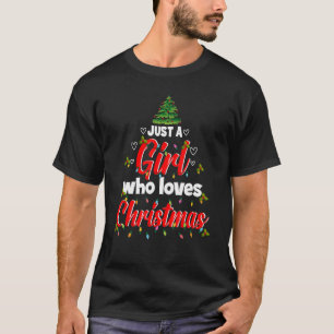 T-shirt Juste A Girl Who Loves Christmas Xmas Holiday Sant