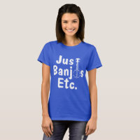 Juste banjos Etc. Shirt