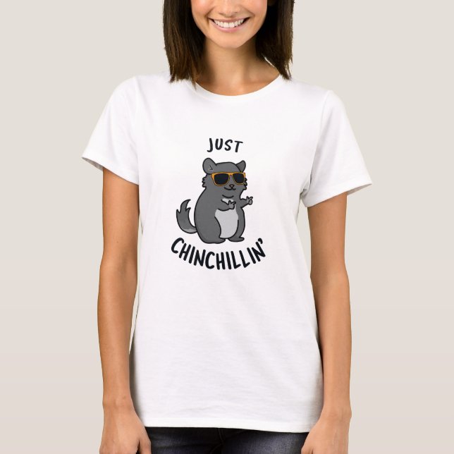 T-shirt Juste Chin-Chillin Funny Chinchilla Pun (Devant)
