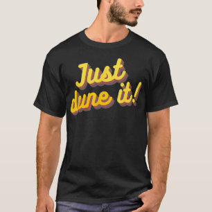 T-shirt JUSTE DUNE IT Desert Sandboard Dune Buggy Dirt Vél