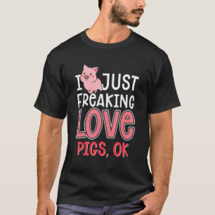T-shirt Juste Freaking Love Mini Pigs Miniature Pig Propri