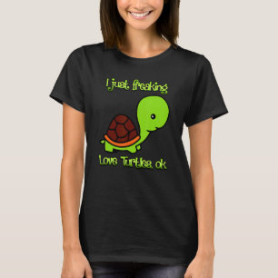 T-shirt Juste Freaking Love Turtle Ok Birthday Gif