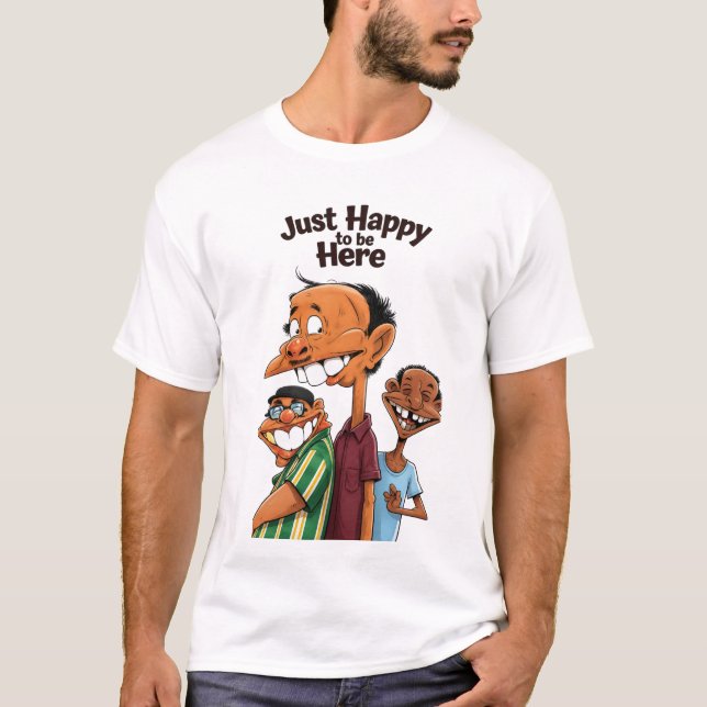 T-shirt Juste heureux d'être ici (Devant)