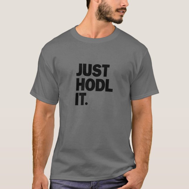 T-shirt Juste HODL Il Maintient Pour Chère Vie Drôle Crypt (Devant)
