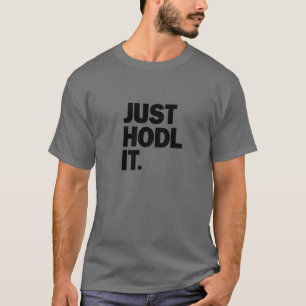 T-shirt Juste HODL Il Maintient Pour Chère Vie Drôle Crypt
