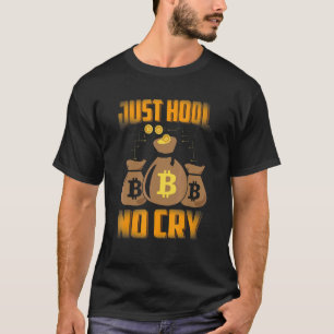 T-shirt Juste HODL No Cry Bitcoin Cryptomonnaie BTC Cute M