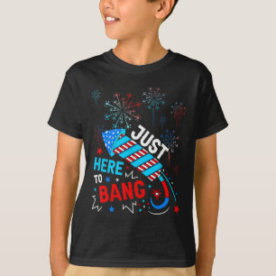 T-shirt Juste Ici Pour Bang Drôle 4 juillet Indépendance D