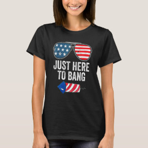 T-shirt Juste Ici Pour Bang Fireworks 4 juillet Américain