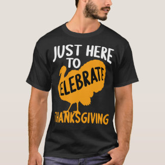 T-shirt Juste Ici Pour Célébrer Thanksgiving Joyeux Thanks
