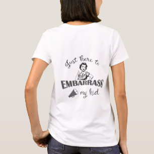 T-shirt Juste ici pour Embarrass My Kid - Sassy Mom