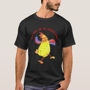 T-shirt Juste Ici Pour La Citation De Danse De Poulet