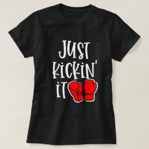 T-shirt Juste Kickin il cadeau de combattant de citation