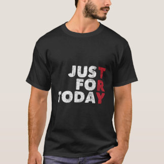 T-shirt Juste Pour Aujourd'Hui - Anniversaire De Sobriété 
