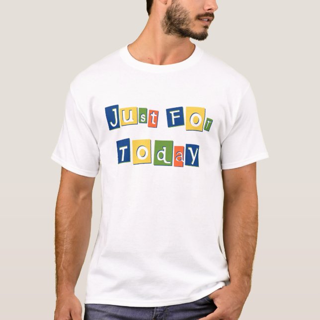 T-shirt Juste pour aujourd'hui Citation de Slogan Lettres  (Devant)