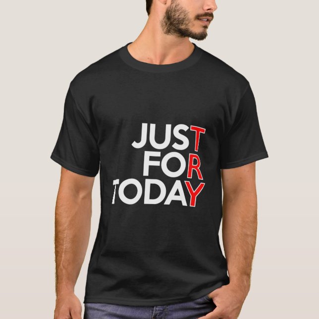 T-shirt Juste Pour Aujourd'Hui Essayez Les Alcooliques Aa  (Devant)