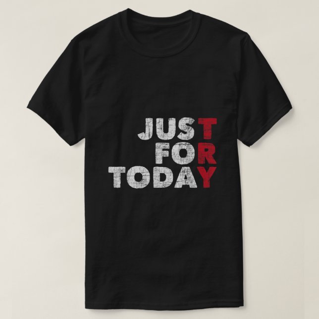 T-shirt Juste pour aujourd'hui Sobriety Anniversaire Sober (Design devant)
