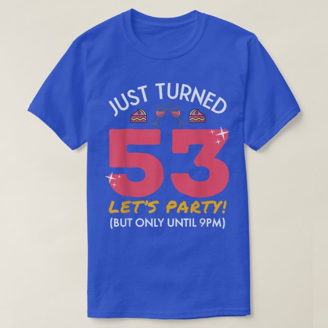 T-shirt Juste Tourné 53 Fête Jusqu'À 21H Funny 53e Anniver (Design devant)