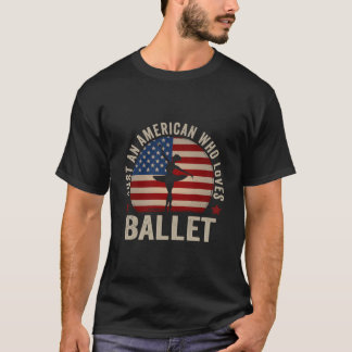 T-shirt Juste un Américain qui aime le danseur de ballet