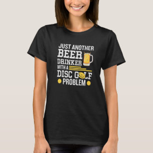T-shirt Juste Un Autre Boisson De Bière Avec Un Problème D
