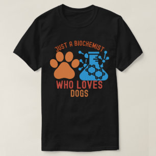 T-shirt Juste un biochimiste qui aime les chiens