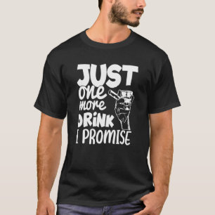 T-shirt Juste Un Boisson De Plus Je Promets Whiskey Party